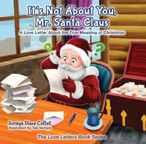 "It's Not About You, Mr. Santa Claus" -- New children's book by Soraya Diase-Coffelt.